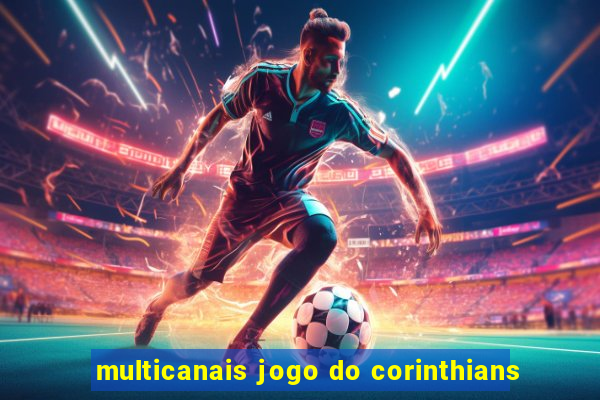 multicanais jogo do corinthians